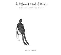 A Different Kind of Drunk: 21 Poems about Life with Anxiety