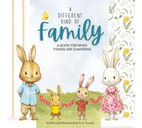 A Different Kind of Family: A Book for When Things are Changing