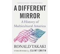 A Different Mirror: A History of Multicultural America