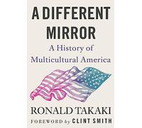 A Different Mirror: A History of Multicultural America