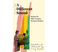 A Different Sound: Stories by Mid-Century Women Writers