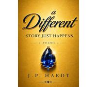 a Different STORY JUST HAPPENS: POEMS