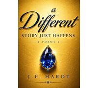 a Different STORY JUST HAPPENS: POEMS