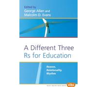 A Different Three Rs for Education: Reason, Relationality, Rhythm: 176 (Philosophy of Education, 176)