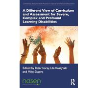 A Different View of Curriculum and Assessment for Severe, Complex and Profound Learning Disabilities