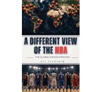 A Different View of the NBA: The Globalization Process (The Modern NBA Analysis Ser.)