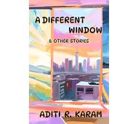 A Different Window & Other Stories: 12 Short Stories of Wonder, Whimsy, and Big Imaginations