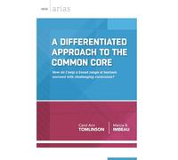 A Differentiated Approach to the Common Core: How Do I Help a Broad Range of Learners Succeed With a Challenging Curriculum? (ASCD Arias)
