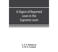 A digest of reported cases in the Supreme court, Court of insolvency, and Courts of mines of the state of Victoria, and appeals therefrom to the High ... council: For the years 1913 to 1917 inclusive
