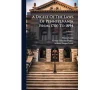 A Digest Of The Laws Of Pennsylvania From 1700 To 1894