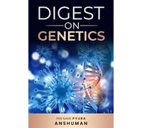 A Digest on Genetics (Learniverse: Navigating Educational Frontiers by Anshuman Pyura)