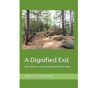 A Dignified Exit: One Woman's Journey along the Path of Choice