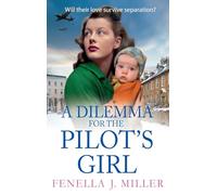 A Dilemma for the Pilot's Girl: The next instalment in Fenella J Miller's emotional wartime historical saga series (The Pilot's Girl Series, 3)