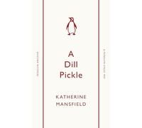 A Dill Pickle: Katherine Mansfield (Penguin Archive)