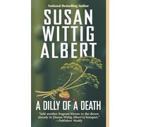 A Dilly of a Death: 13 (China Bayles Mystery)