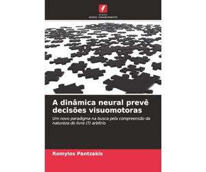 A dinâmica neural prevê decisões visuomotoras: Um novo paradigma na busca pela compreensão da natureza do livre (?) arbítrio
