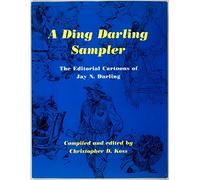 A Ding Darling Sampler: The Editorial Cartoons of Jay N. Darling