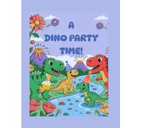 A Dino Party Time!: A Roaring Fun Coloring Adventure