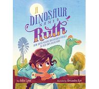A Dinosaur Named Ruth: How Ruth Mason Discovered Fossils in Her Own Backyard
