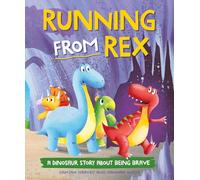 A Dinosaur Story: Running from Rex: A Dinosaur Story about Being Brave