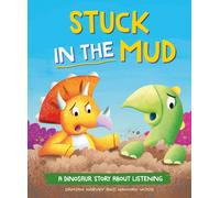 A Dinosaur Story: Stuck in the Mud : A Dinosaur Story about Listening