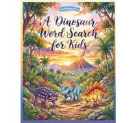 A Dinosaur Word Search for Kids: A fun prehistoric adventure with 35 word find puzzles, coloring pages, and glossary for kids and families. Includes a ... in American English for dinosaur names.