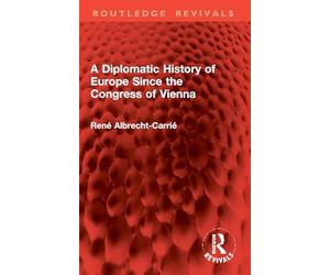 A Diplomatic History of Europe Since the Congress of Vienna (Routledge Revivals)