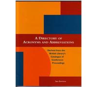 A Directory of Acronyms and Abbreviations Derived from the British Library's Catalogue of Conference Proceedings