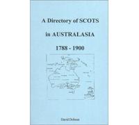 A Directory of Scots in Australasia 1788-1900