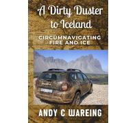 A Dirty Duster to Iceland: Circümnavigating Fire and Ice (The Petrolhead Travelogues)
