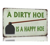 A Dirty Hoe Is A Happy Hoe Tin Sign The Dirty Hoe Metal Signs Vintage Garden Decoration For Yard Farm 8x12 Inch