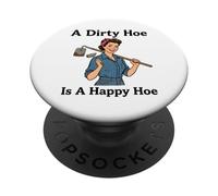 A Dirty Hoe Is A Happy Hoe Women's Gardening Dirty Hoe PopSockets Adhesive PopGrip
