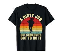 A Dirty Job but Someones go to do it Chimney Sweep T-Shirt