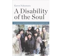 A Disability of the Soul: An Ethnography of Schizophrenia and Mental Illness in Contemporary Japan