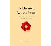 A Disaster, Never a Victim: Volume I: The Free-Range Years - Bad Hair, Big Feelings (Life Reports)