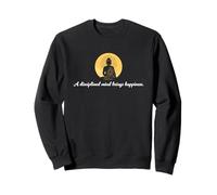 A Disciplined Mind Brings Happiness Buddha Quote Sweatshirt