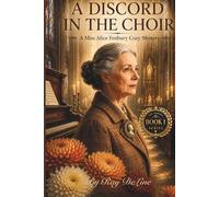 A DISCORD IN THE CHOIR: A Miss Alice Fenbury Cozy Mystery