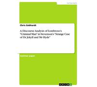 A Discourse Analysis of Lombroso's "Criminal Man" in Stevenson's "Strange Case of Dr Jekyll and Mr Hyde"