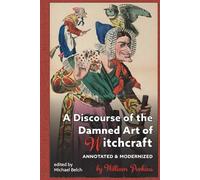 A Discourse of the Damned Art of Witchcraft (Modernized and Annotated)