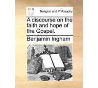 A discourse on the faith and hope of the Gospel.