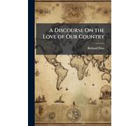 A Discourse On the Love of Our Country