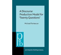 A Discourse Production Model for 'Twenty Questions': I:2 (Pragmatics & Beyond)