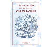 A Dish of Gossip off the Willow Pattern: Dreams of Blue Willow
