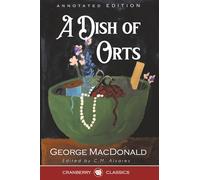 A Dish of Orts Annotated Edition: Chiefly Papers on the Imagination, and on Shakespeare