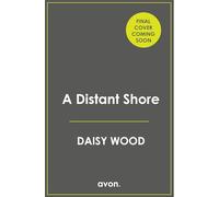 A Distant Shore: The new breathtaking historical novel of secrets and sacrifice from the bestselling author of The Forgotten Bookshop in Paris, for fans of Santa Montefiore and Lucinda Riley