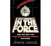 A Disturbance in the Force – How and Why the Star Wars Holiday Special Happened