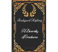A Diversity of Creatures: By Rudyard Kipling - Illustrated