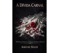 A Dívida Carnal (Os Votos de Sangue, o Amor das Lágrimas)