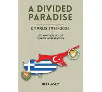 A Divided Paradise: Cyprus 1974-2024 50th Anniversary of Turkish Intervention