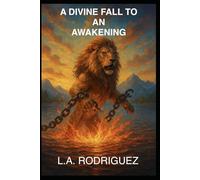 A DIVINE FALL TO AN AWAKENING
